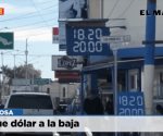 Sigue dólar a la baja en Reynosa